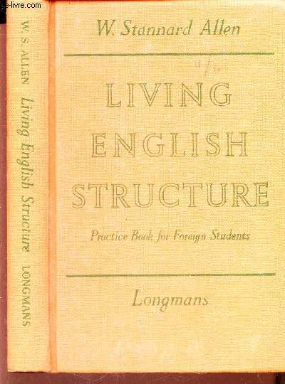 LIVING ENGLISH STRUCTURE - A practice book for foreign students.