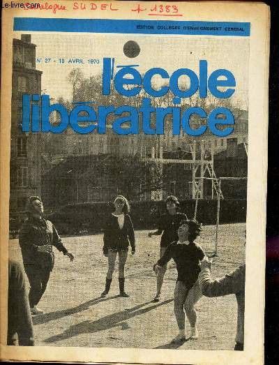 L'ECOLE LIBERATRICE - N27 - 1 AVRIL 1970 / Nous engageons l'avenir / La 