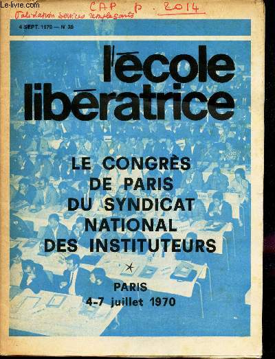 L'ECOLE LIBERATRICE - N39 - 4 SEPT 1970 / LE CONGRES DE PARIS DU SYNDICAT NATIONAL DES INSTITUTEURS - PARIS 4-7 juillet 1970.