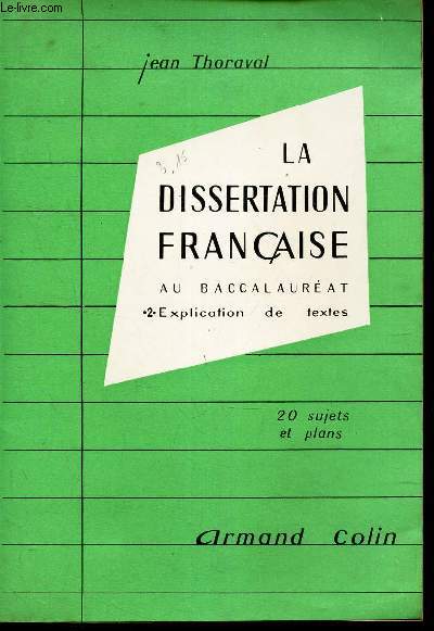 LA DISSERTATION FRANCAISE AU BACCALAUREAT - Explication de textes / 20 sujets et plans.