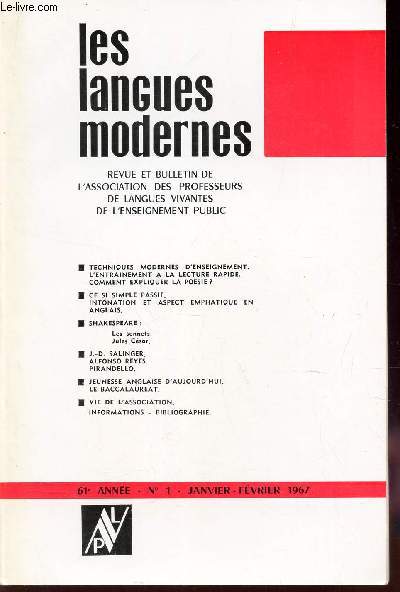 LES LANGUES MODERNES - 61e anne - N1 - Janv-fevr 1967 / Techniques modernes d'enseignement. L'entrainement a la lecture rapide. comment expliquer la poesie? / Ce si simple passif. Intonation et aspect emphatique en anglais. etc. / / PHOTO DU SOMMAIRE C