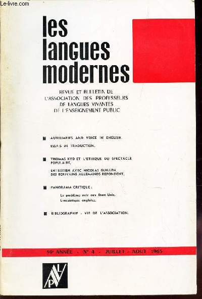 LES LANGUES MODERNES - 59e anne - N4 - Juil-aoyt 1965 / Auxiliaries and voice in english - Essais de traduction / Thomas Kyd et de l'ethique du spectacle populaire / Entretien avec Nicolas Guillen, des ecrivains allemands repondent / Panorama critique..