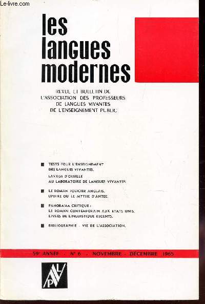 LES LANGUES MODERNES - 59e anne - N6 - Nov-dec 1965 / TEsts pour l'enseignement des langues vivantes - Lavage d'oreille au Laboratoire de langues vivantes / Le roman policier anglais- Updike ou le mythe d'Antee / etc...