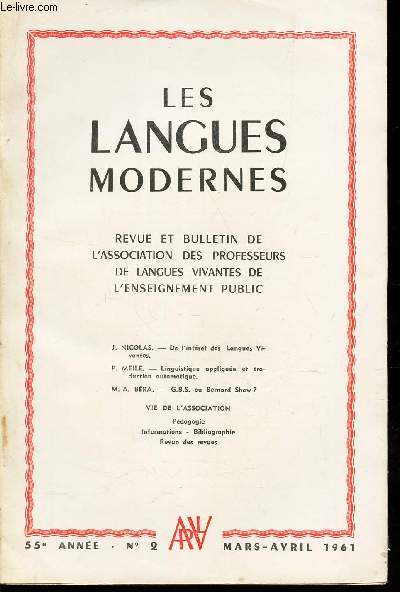 LES LANGUES MODERNES - 55e anne - N2 - Mars-avril 1961 / De l'interet des Langues vivantes / Linguistique applique et traduction automatique / GBS ou Bernard Shaw? / vie associative...