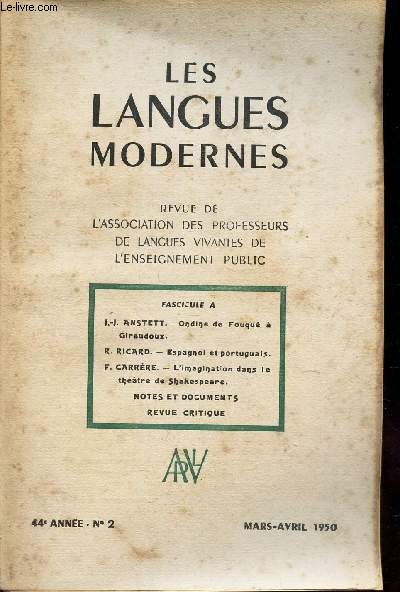 LES LANGUES MODERNES - 44e anne - N2 - Mars-avril 1950 / Fascicule A / Ondine de Fouqu  Giraudoux / Espagnol et portugais / L'imagination dans le theatre de Shakespeare / Notes et documents - REvue critique.