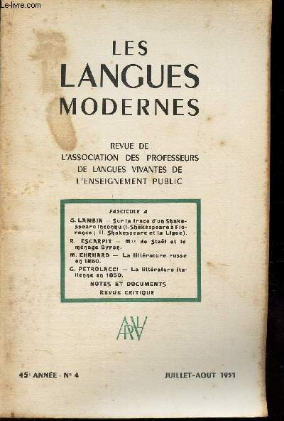 LES LANGUES MODERNES - 45e anne - N4 - juil-aout 1951- Fascicule A/ Sur la trace d'un Shakespeare inconnu / Mme de Stael et le menage et le menage Byron / LA litterature russe en 1850 / LA litterature italienne en 1850 / Notes et documents.