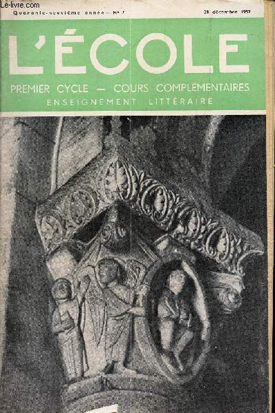 L'ECOLE - N7 - 49e anne - 28 dec 1957 /Un chapiteau de Saint Sernin - Caracteres distinctifs du style roman / Colette (II) / L'association economique / Correction de la composition francaise.