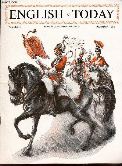 ENGLISH OF TODAY - NUMBER 3 - december 1958 / Salute to a discoverer / Mony is the root of all svil / Famous pantomimes / A christmas arol / God rest you merry, gentlemen etc...