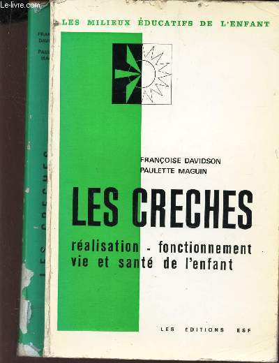 LES CRECHES - Realisation - Fonctionnement - Vie et Sant de l'enfant.