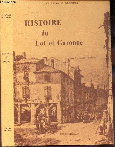 HISTOIRE DU LOT ET GARONNE - Depuis l'An 56 avant JEsus-Christ jusqu'en 1814.