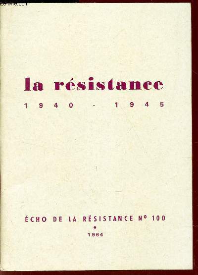 LA RESISTANCE - 1940-1945 / N100 DE LA COLLECTION ECHOS DE LA RESISTANCE