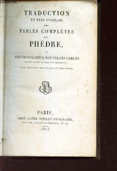 TRADUCTION EN VERS FRANCAIS DES FABLES COMPELTES DE PHEDRE ET DES TRENTE DEUX NOUVELLES FABLES