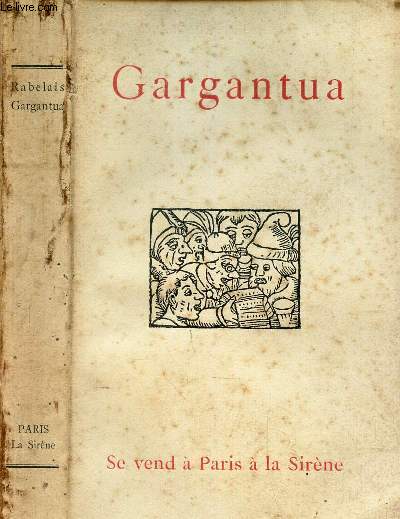GARGANTUA / La vie treshorrificque du grand Gargantua pere de Pantagruel iadis compose par Alcofribas abstracteur de quinte essence. Livre plein de pantagruelisme. Orn de figures du temps.