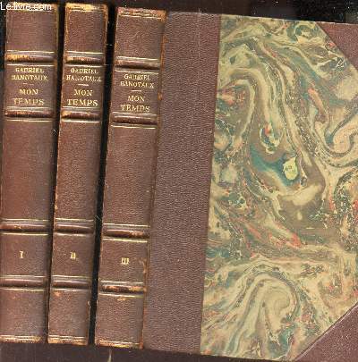 MON TEMPS - EN 3 VOLUMES - TOMES 1 ( de l'Empire a la Republique) + 2 (la 3e Republique - Gambetta et Jules Ferry) + 3 (Ferry l'Impolaire - L'incredulit et la Religion de Mon Temps) .