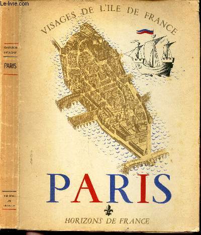 VISAGES DE L'ILE-DE-FRANCE : PARIS.