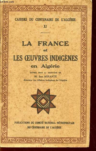 LA FRANCE ET LES OEUVRES INDIGENES EN ALGERIE / XI DE LA COLLECTION 