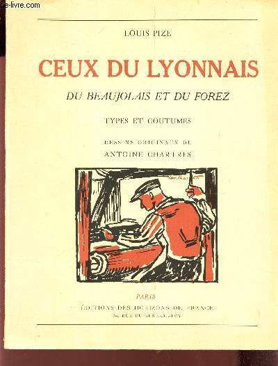 CEUX DU LYONNAIS, DU BEAUJOLAIS ET DU FOREZ - TYPES ET COUTUMES