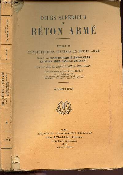 COURS SUPERIEUR DE BETON ARME - LIVRE II : CONSTRUCTIONS EN BETON ARME / TOME 1 : Constructions elementaires - Le beton arm dans le batiment.