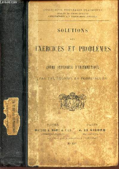 SOLUTIONS DES EXERCICES ET PROBLEMES DU COURS SUPERIEUR D'ARITHMETIQUE.