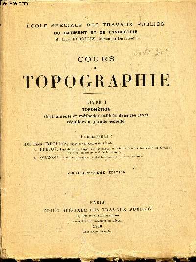 TOPOMETRIE - instruments et methodes utiliss dans les levs reguliers a grande chelle) / TOME I / COURS DE TOPOGRAPHIE.