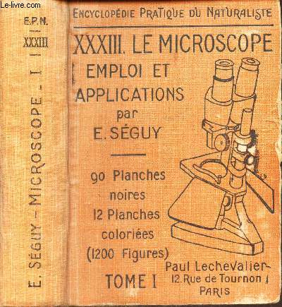 XXXIII - LE MICROSPCOPE - EMPLOI ET APPLICATIONS / VOLUME I