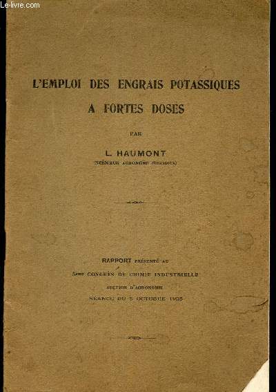 L'EMPLOI DES ENGRAIS POTASSIQUES A FORTES DOSES. / Rapport prsent au 5e congrs de Chimie Industrielle - section agronomie - Sance du 5 octobre 1925.