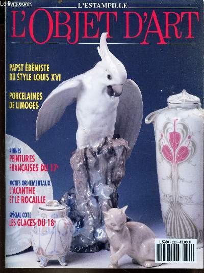 L'OBJET D'ART - N269 - Ai 1993 / Papst ebeniste du style Louis XVI / Porcelaines de Limoges / Peintures francaises du 17e / L'acanthe et le rocaille / Les glaces du 18e ...
