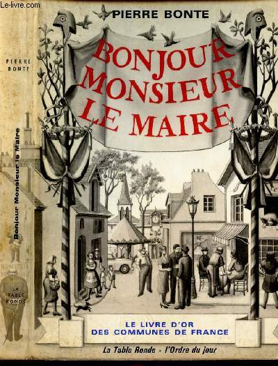 BONJOUR MONSIEUR LE MAIRE - LE LIVRE D'OR DES COMMUNES DE FRANCE (L'ORDRE DU JOUR)