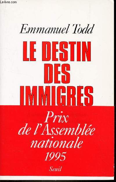 LE DESTIN DES IMMIGRES / Assimilation et segregation dans les democraties occidentales .