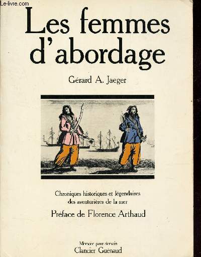 LES FEMMES D'ABORDAGE - Chroniques historiques et legendaires des aventurieres de la mer / Collection Memoire pour demain.