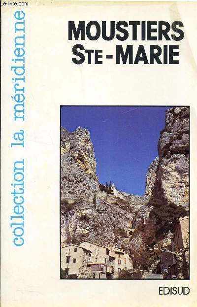 MOUSTIERS-SAINTE-MARIE / TOURISME HISTOIRE LEGENDES FAIENCES