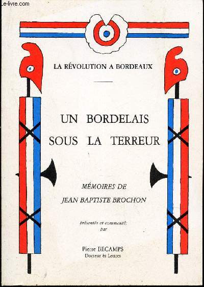 LA REVOLUTION A BORDEAUX - UN BORDELAIS SOUS LA TERREUR