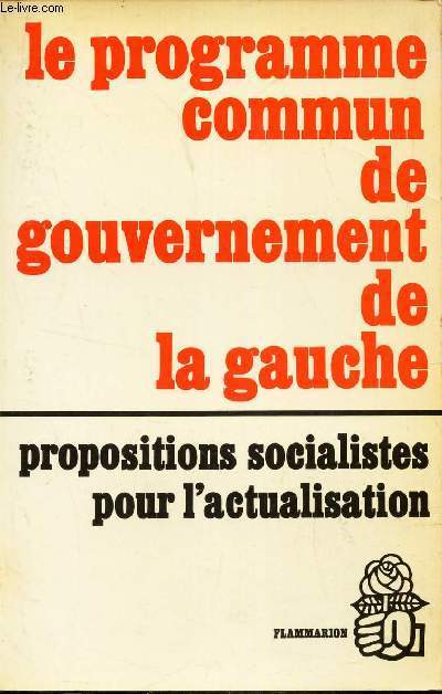 LE PROGRAMME COMMUN DE GOUVERNEMENT DE GAUCHE - PROPOSITIONS SOCIALISTES POUR L'ACTUALISATION