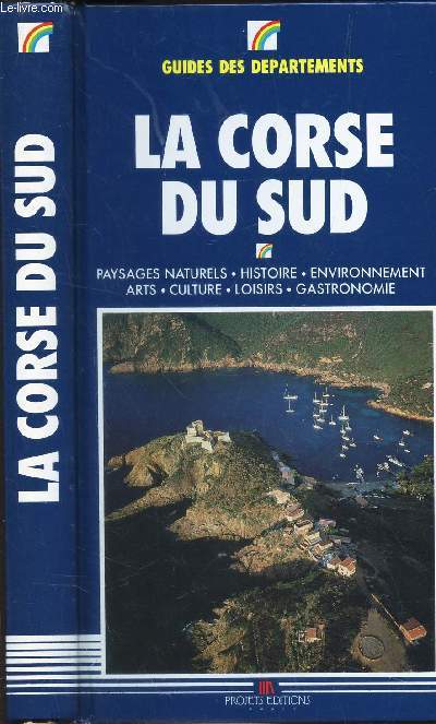LA CORSE DU SUD - PAYSAGES NATURELS, HISTOIRE, ENVIRONNEMENT, ARTS, CULTURE, LOISIRS, GASTRONOMIE
