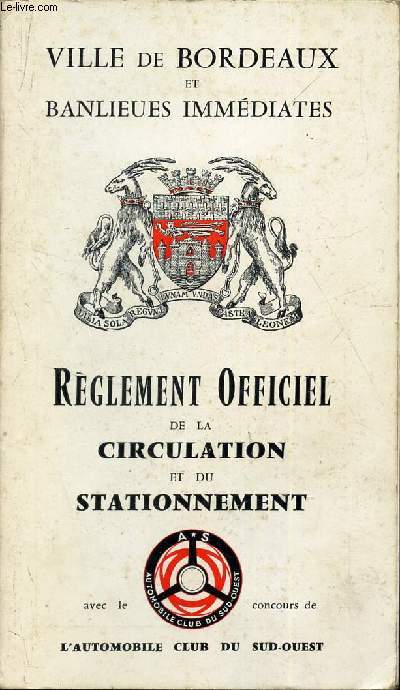 REGLEMENT OFFICIEL DE LA CIRCULATION ET DU STATIONNEMENT - VILLE DE BORDEAUX ET BANLIEUES IMMEDIATES
