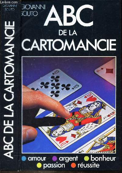ABC DE LA CARTOMANCIE / AMOUR ARGENT BONHEUR PASSION REUSSITE.