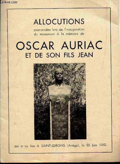 ALLOCUTIONS prononces lors de l'inauguration du monument  la memoire de OSCAR AURIAC ET DE SON FILS JEAN qui a eu lieu  Saint-Girons (Ariege) le 25 juin 1950.