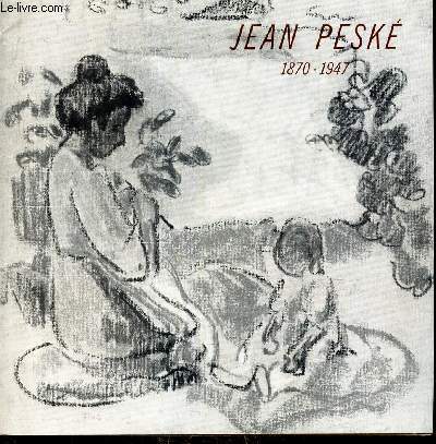 CATALOGUE D'EXPOSITION : JEAN PESKE - AQUARELLES - DESSINS - PASTELS - DE 1892  1917 - 10 juin - 12 juillet 1969.
