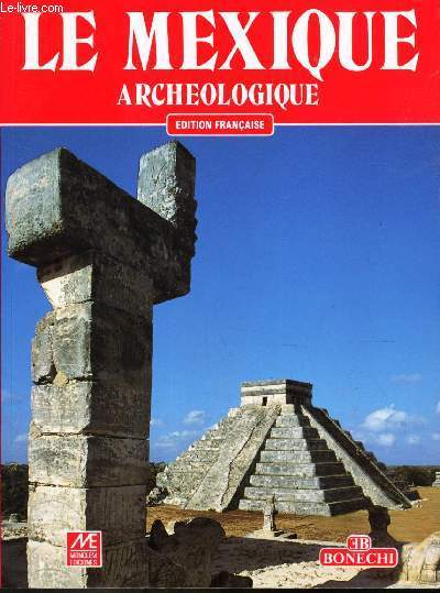 LE MEXIQUE ARCHEOLOGIQUE