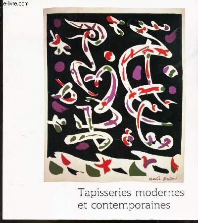 CATALOGUE D'EXPOSITION / TAPISSERIES MODERNES ET CONTEMPORAINES / CHATEAU DE BIRON - 13 JUILLET-13 SEPTEMBRE 1985.