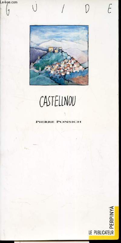 CASTELLNOU - CHATEAU ET VILLAGE MEDIEVAL / GUIDE.