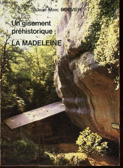 UN GISEMENT PREHISTORIQUE : LA MADELEINE