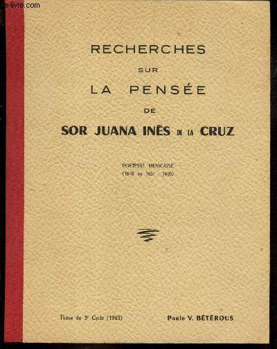 RECHERCHES SUR LA PENSEE DE SOR JUANA INES DE LA CRUZ , POETESSE MEXICAINE (1648 ou 1651-1695)- THSE DE 3e CYCLE (963)