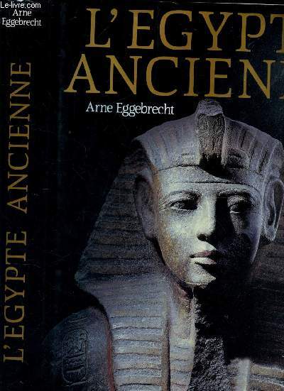 L'EGYPTE ANCIENNE - AU ROYAUME DES PHARAONS.