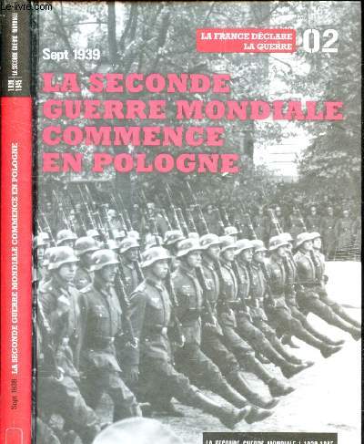 LA SECONDE GUERRE MONDIALE COMMENCE EN POLOGNE - TOME 2 - SEPT 1939 / 