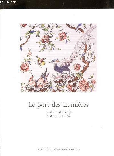 LE PORT DE LA LUMIERE - LE DECOR DE LA VIE - BORDEAUX, 1781-1790