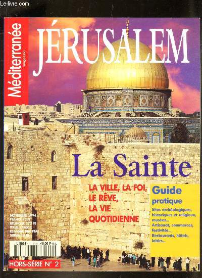 MEDITERRANEE MAGAZINE - HORS SERIE N2 / JERUSALEM : LA SAINTE - LA ville, la foi, le reve, la vie quotidienne / Guide pratique