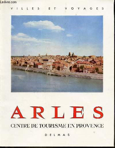 ARLES - CENTRE DE TOURISME EN PROVENCE