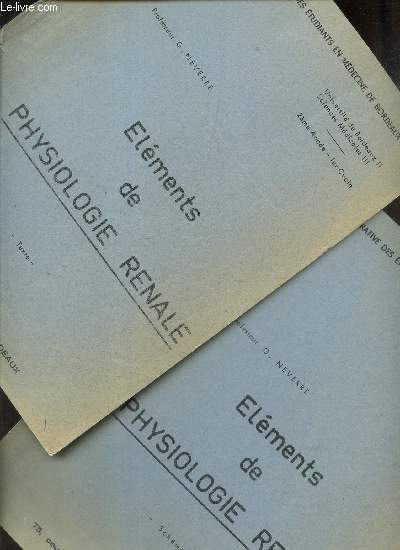 ELEMENTS DE PHYSIOLOGIE RENALE / EN 2 VOLUMES : TEXTE + SCHEMAS.
