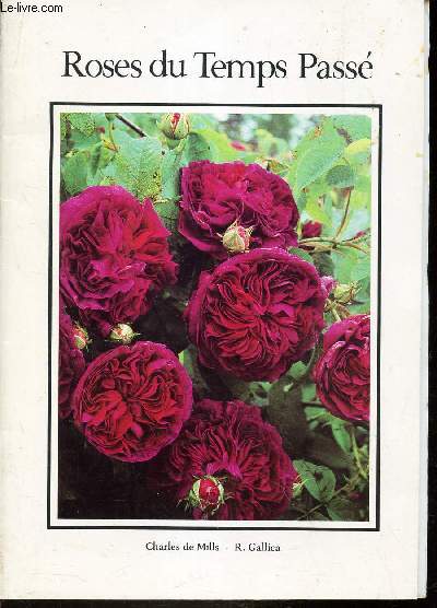 ROSES DU TEMPS PASSE - Un guide selectif desd Roses Anciennes.